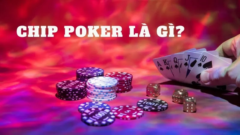 Chip Poker và những thông tin liên quan - CLB Thần Bài 2024